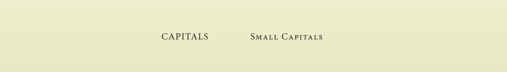 Capital and small capital letters.